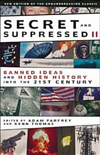 Secret and Suppressed II: Banned Ideas and Hidden History Into the 21st Century (Paperback)