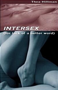 Intersex (for Lack of a Better Word) (Paperback)