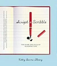 Script and Scribble: The Rise and Fall of Handwriting (Hardcover)