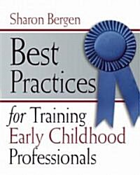 Best Practices for Training Early Childhood Professionals (Paperback, 1st)
