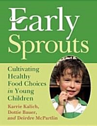 Early Sprouts: Cultivating Healthy Food Choices in Young Children (Paperback)