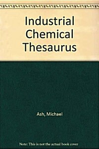 Industrial Chemical Thesaurus, Volume 1 (Hardcover, 2, Volume 1)