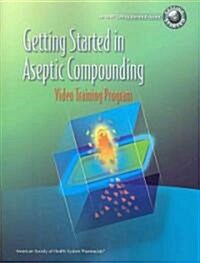 Getting Started in Aseptic Compounding Video Training Program (Paperback, 1st, Workbook)