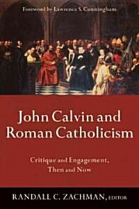 John Calvin and Roman Catholicism (Paperback)