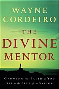 The Divine Mentor: Growing Your Faith as You Sit at the Feet of the Savior (Paperback)