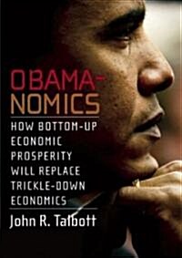 Obamanomics: How Bottom-Up Economic Prosperity Will Replace Trickle-Down Economics (Paperback)