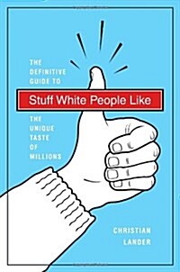 [중고] Stuff White People Like: A Definitive Guide to the Unique Taste of Millions (Paperback)