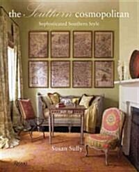 The Southern Cosmopolitan: Sophisticated Southern Style (Hardcover)