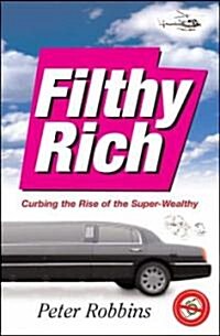 Filthy Rich (Paperback, 1st)