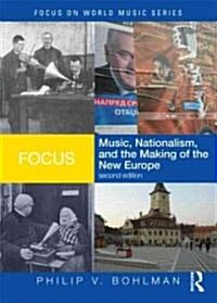 Focus: Music, Nationalism, and the Making of the New Europe (Paperback, 2 ed)