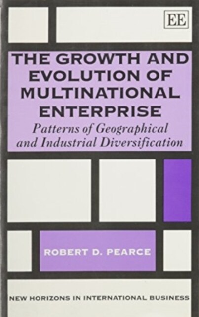 The Growth and Evolution of Multinational Enterprise : Patterns of Geographical and Industrial Diversification (Hardcover)
