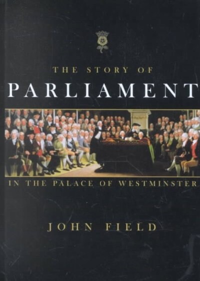 The Story of Parliament in the Palace of Westminster (Hardcover)