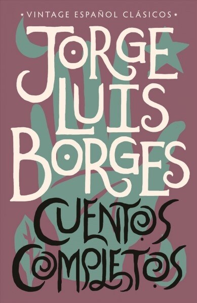 Cuentos Completos / Complete Short Stories: Jorge Luis Borges (Paperback)