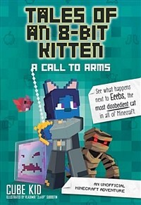 Tales of an 8-Bit Kitten: A Call to Arms (Book 2): An Unofficial Minecraft Adventure (Paperback)