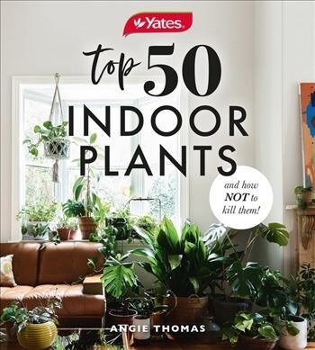 Yates Top 50 Indoor Plants and How Not to Kill Them! (Paperback)