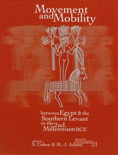 Movement and Mobility Between Egypt and the Southern Levant in the Second Millennium Bce (Paperback)