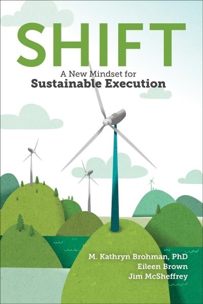 Shift: A New Mindset for Sustainable Execution (Hardcover)