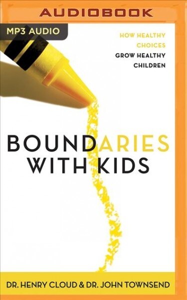 Boundaries with Kids: How Healthy Choices Grow Healthy Children (MP3 CD)