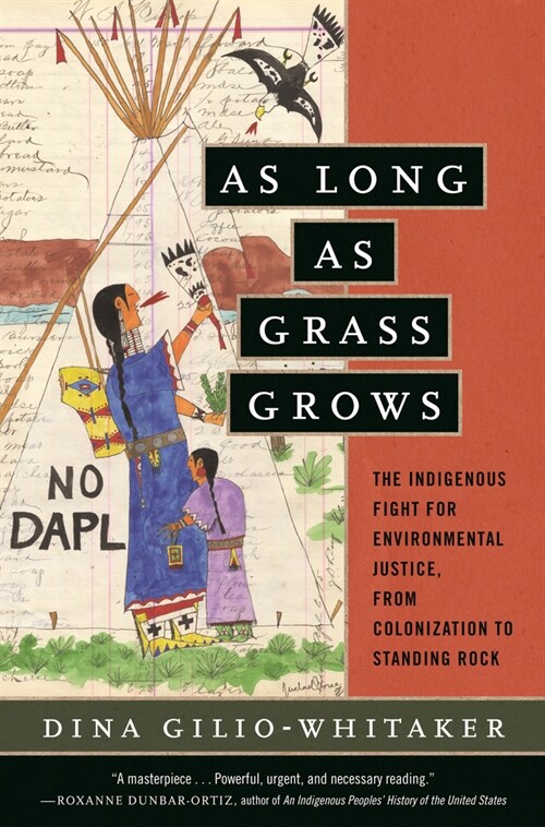 As Long as Grass Grows: The Indigenous Fight for Environmental Justice, from Colonization to Standing Rock (Paperback)