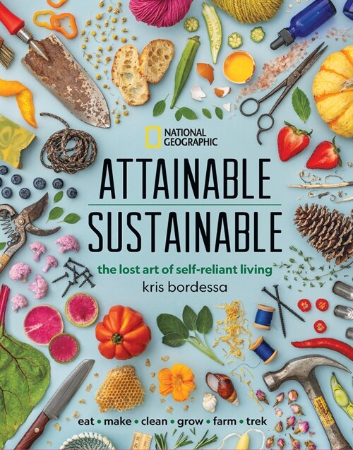 Attainable Sustainable: The Lost Art of Self-Reliant Living (Hardcover)