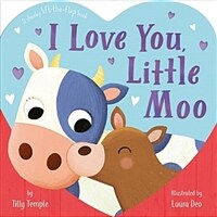 I Love You, Little Moo (Board Books)