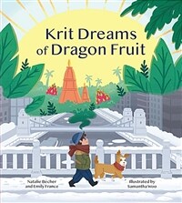 Krit dreams of dragon fruit: a story of leaving and finding home
