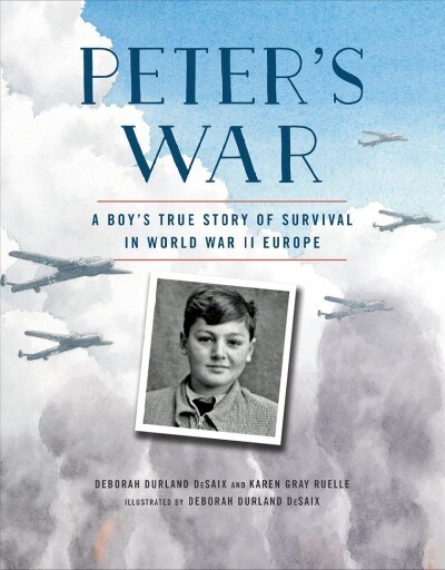 Peters War: A Boys True Story of Survival in World War II Europe (Hardcover)