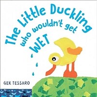 The Little Duckling Who Wouldn't Get Wet (Hardcover)