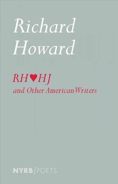 Richard Howard Loves Henry James and Other American Writers (Paperback)