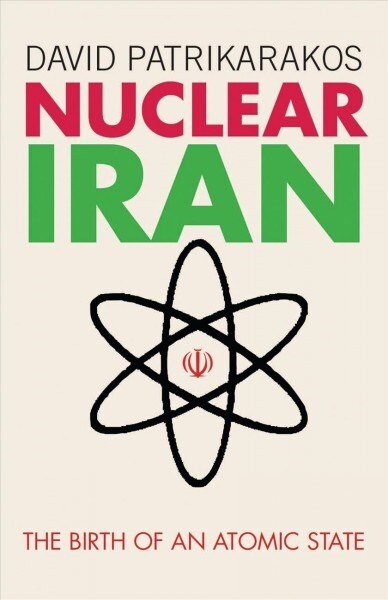 Nuclear Iran: The Birth of an Atomic State (Paperback, 2 ed)