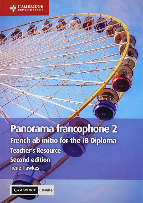 Panorama francophone 2 Teachers Resource with Cambridge Elevate : French ab initio for the IB Diploma (Multiple-component retail product, 2 Revised edition)