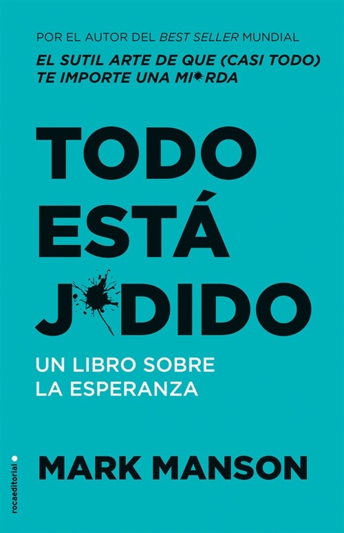 Todo Est?Jodido: Un Libro Sobre La Esperanza / Everything Is F*cked: A Book Abo UT Hope (Paperback)