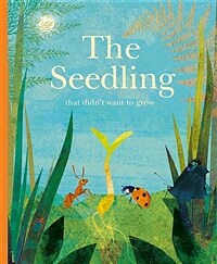 (The) seedling: that didn't want grow