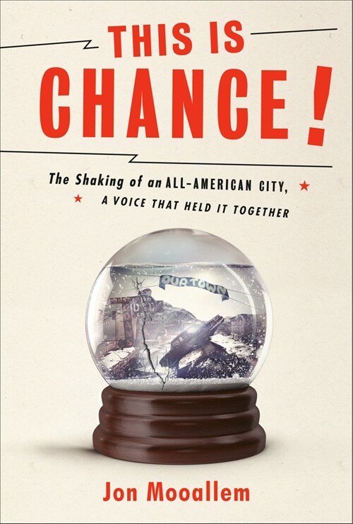 This Is Chance!: The Shaking of an All-American City, a Voice That Held It Together (Hardcover)