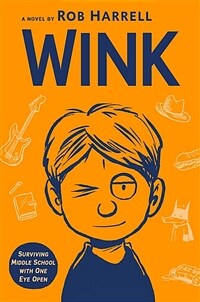 Wink :a novel : surviving middle school with one eye open 