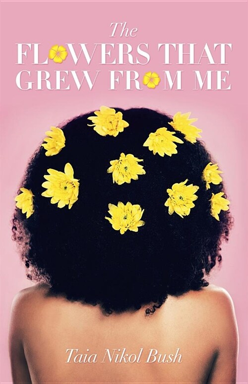 The Flowers That Grew from Me (Paperback)