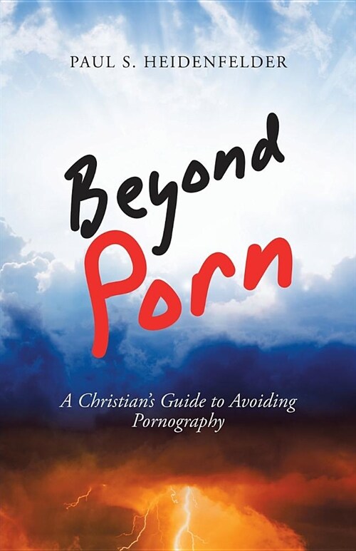 Beyond Porn: A Christians Guide to Avoiding Pornography (Paperback)