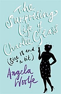 The Surprising Life of Charlie Glass (size 18 and a Bit) (Paperback)