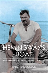 Hemingways Boat : Everything He Loved in Life, and Lost, 1934-1961 (Paperback)