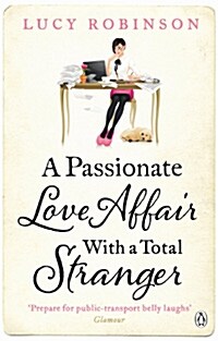 A Passionate Love Affair with a Total Stranger (Paperback)