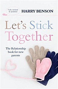 Lets Stick Together : The relationship book for new parents (Paperback, New ed)