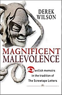 Magnificent Malevolence : Devilish Memoirs in the Tradition of The Screwtape Letters (Paperback)
