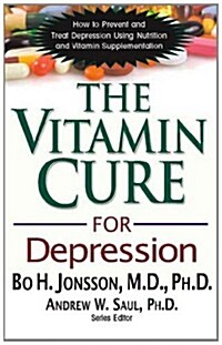 The Vitamin Cure for Depression: How to Prevent and Treat Depression Using Nutrition and Vitamin Supplementation (Paperback)