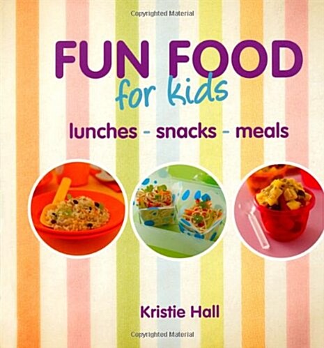 Fun Food for Kids: Lunches, Snacks, Meals (Paperback)