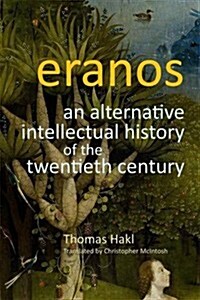 Eranos : An Alternative Intellectual History of the Twentieth Century (Paperback)
