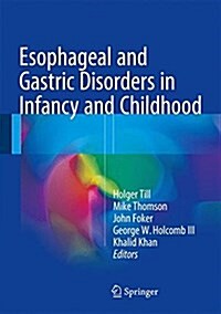Esophageal and Gastric Disorders in Infancy and Childhood (Hardcover)