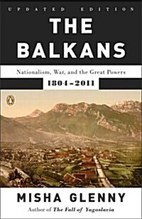 The Balkans: Nationalism, War, and the Great Powers, 1804-2011 (Paperback)