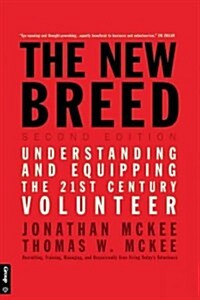 The New Breed: Second Edition: Understanding and Equipping the 21st Century Volunteer (Paperback, 2)