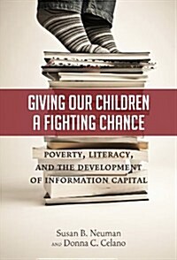Giving Our Children a Fighting Chance: Poverty, Literacy, and the Development of Information Capital (Paperback)