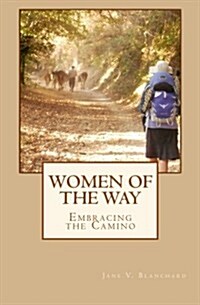 Women of the Way: Embracing the Camino (Paperback)